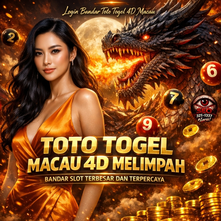 EDATOTO : Bandar Toto 4D Togel Macau Event Besar dan Melimpah
